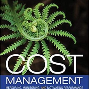 Cost Management: Measuring, Monitoring, and Motivating Performance, 3rd Canadian Edition