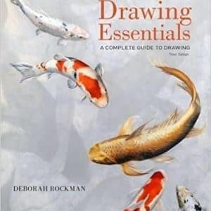 Drawing Essentials A Complete Guide to Drawing 3rd by Deborah Rockman
