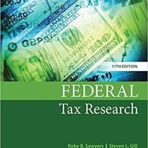 Federal Tax Research 11th Edition by Roby Sawyers