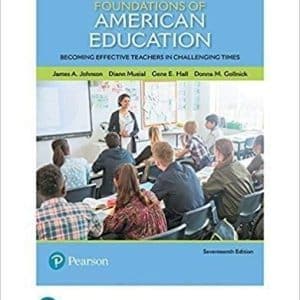 Foundations of American Education: Becoming Effective Teachers in Challenging Times 17th Edition