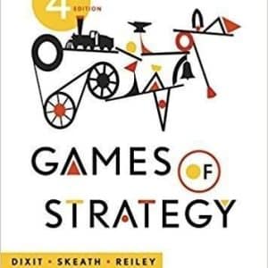 Games of Strategy 4th Edition by Avinash K. Dixit