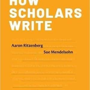 How Scholars Write by Aaron Ritzenberg