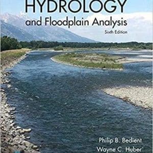 Hydrology and Floodplain Analysis 6th Edition by Philip B. Bedient