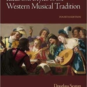 Ideas and Styles in the Western Musical Tradition 4th by Douglass Seaton