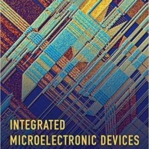 Integrated Microelectronic Devices: Physics and Modeling by J. A. del Alamo