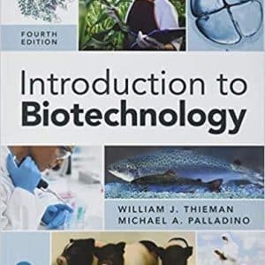 Introduction to Biotechnology, 4th Edition by William J. Thieman