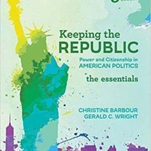 Keeping the Republic: Power and Citizenship in American Politics, The Essentials 9th Edition