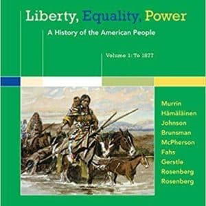 Liberty, Equality, Power: A History of the American People, Volume 1: To 1877 7th Edition