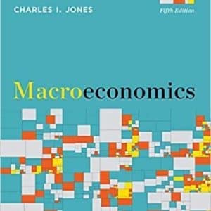 Macroeconomics Fifth Edition 5th Edition by Charles I. Jones