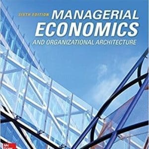 Managerial Economics Organizational Architecture 6th