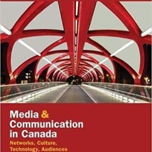 Media and Communication in Canada Networks, Culture, Technology, Audience, Ninth 9th Edition
