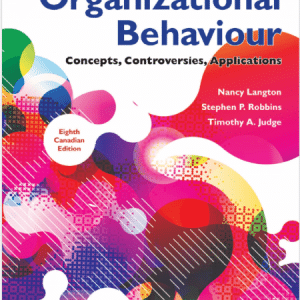 Organizational Behaviour Concepts, Controversies, Applications, 8th Canadian Edition
