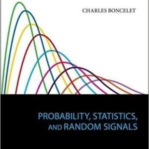 Probability, Statistics, and Random Signals by Charles Boncelet
