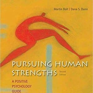 Pursuing Human Strengths: A Positive Psychology Guide 2nd Edition