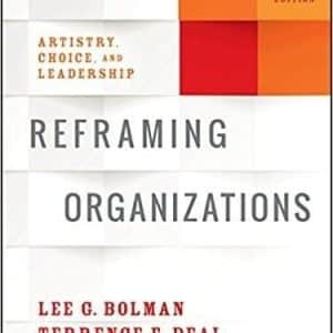 Reframing Organizations Artistry Choice Leadership 6th