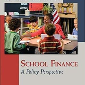 School Finance: A Policy Perspective 5th Edition