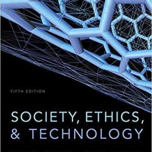 Society, Ethics, and Technology 5th Edition