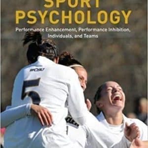 Sport Psychology: Performance Enhancement, Performance Inhibition, Individuals, and Teams 2nd Edition