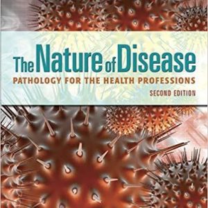 The Nature of Disease: Pathology for the Health Professions 2nd Edition