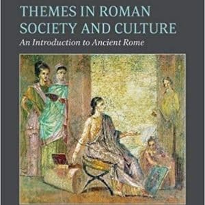 Themes in Roman Society and Culture: An Introduction to Ancient Rome