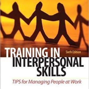 Training in Interpersonal Skills: TIPS for Managing People at Work 6th Edition