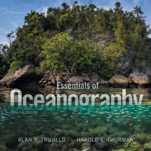Essentials of Oceanography 12th Edition by Trujillo/Thurman