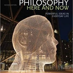 Philosophy Here and Now: Powerful Ideas in Everyday Life 2nd Edition