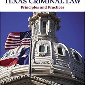 Texas Criminal Law: Principles and Practices 2nd Edition