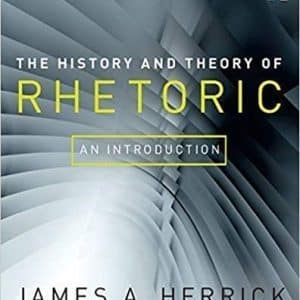 The History and Theory of Rhetoric: An Introduction 6th Edition