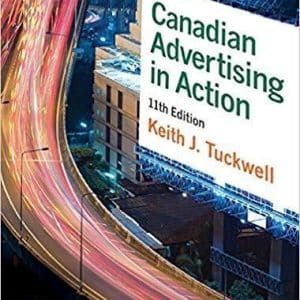 Canadian Advertising in Action 11th Edition by Keith J. Tuckwell