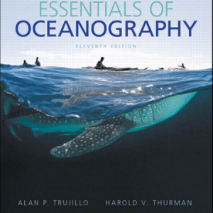 Essentials of Oceanography 11th Edition by Alan P. Trujillo