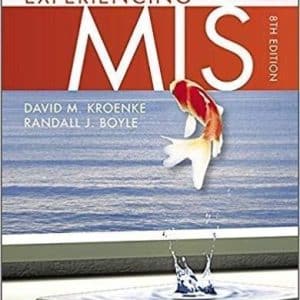 Experiencing MIS 8th Edition By David M. Kroenke