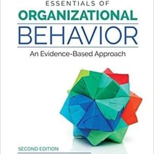 Essentials of Organizational Behavior An Evidence-Based Approach 2nd Edition