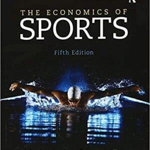 The Economics of Sports 5th Edition by Michael A. Leeds