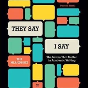 They Say / I Say: The Moves That Matter in Academic Writing 3rd Edition with 2016 MLA update